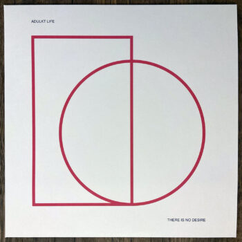 ADULKT LIFE - THERE IS NO DESIRE LP