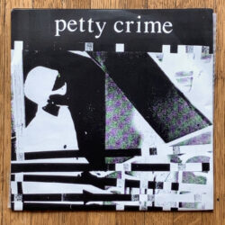PETTY CRIME - PETTY CRIME 7”